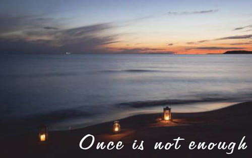 Once is not enough